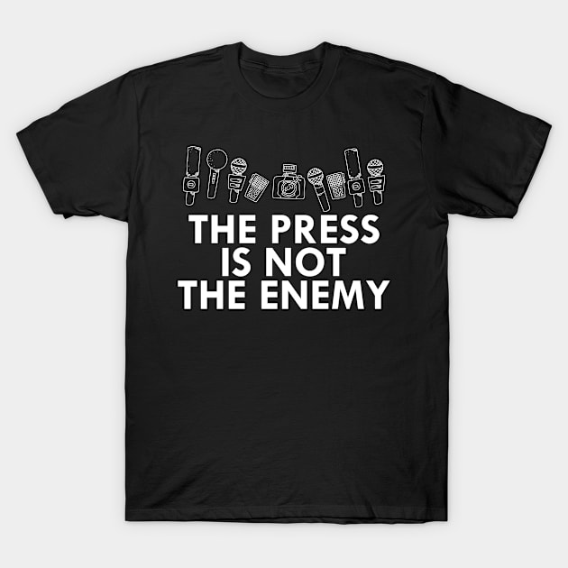 Media - The press is not the enemy T-Shirt by KC Happy Shop